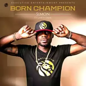 Simon - “Born Champion” f. L.A.X & Ceeza